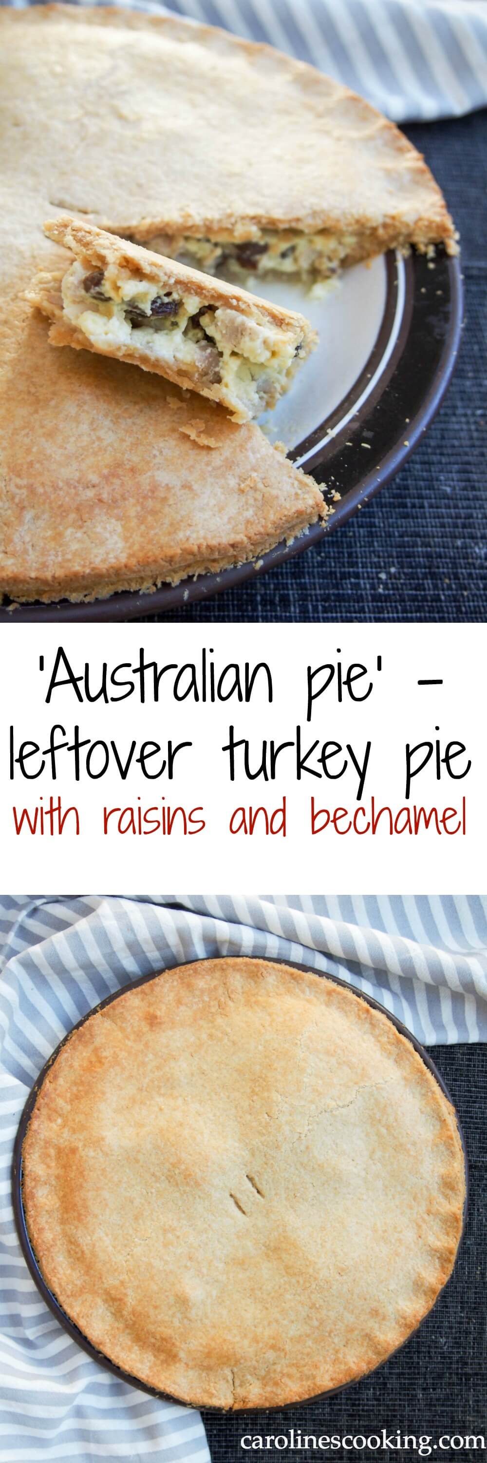 'Australian pie' - leftover turkey pie with raisins and bechamel. Give leftover turkey/chicken a tasty new lease of life with this leftover turkey pie with raisins and bechamel. Easy to make, so comforting & delicious.