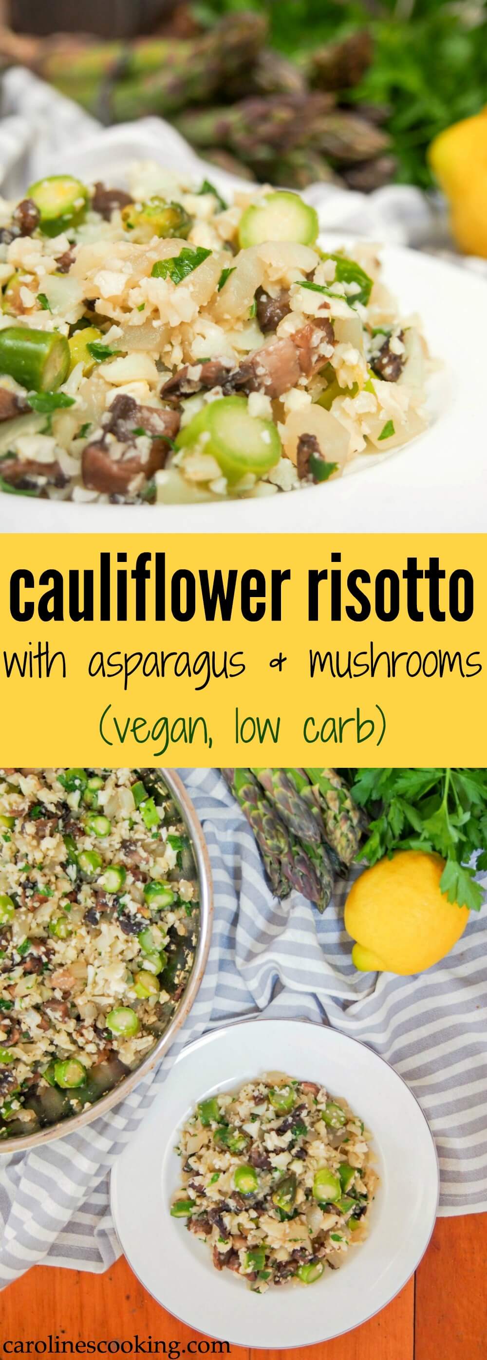 cauliflower risotto with mushroom and asparagus This cauliflower risotto with mushroom and asparagus is more than just another cauliflower rice trend meal - it's full of flavor, easy and ready in less than 30 min. Low carb & vegan too.