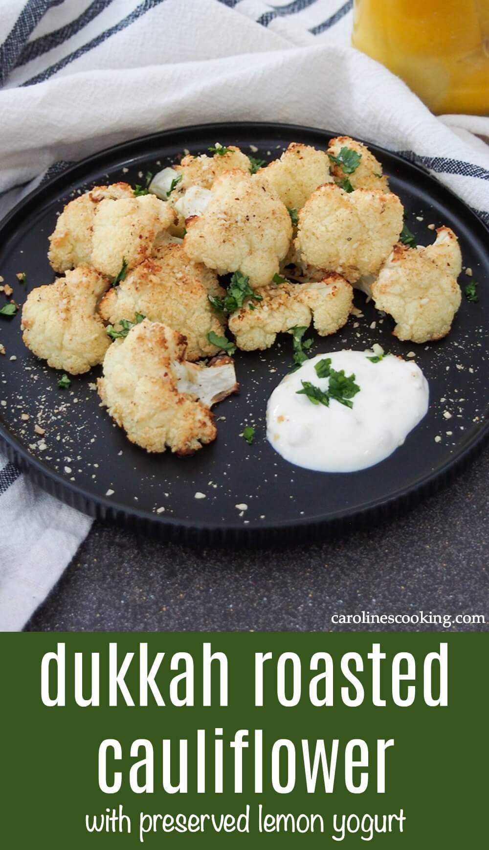 This dukkah roasted cauliflower is an easy way to brighten up your veggies, especially served with a simple preserved lemon yogurt. Great as an appetizer or side. #vegetarian #cauliflower