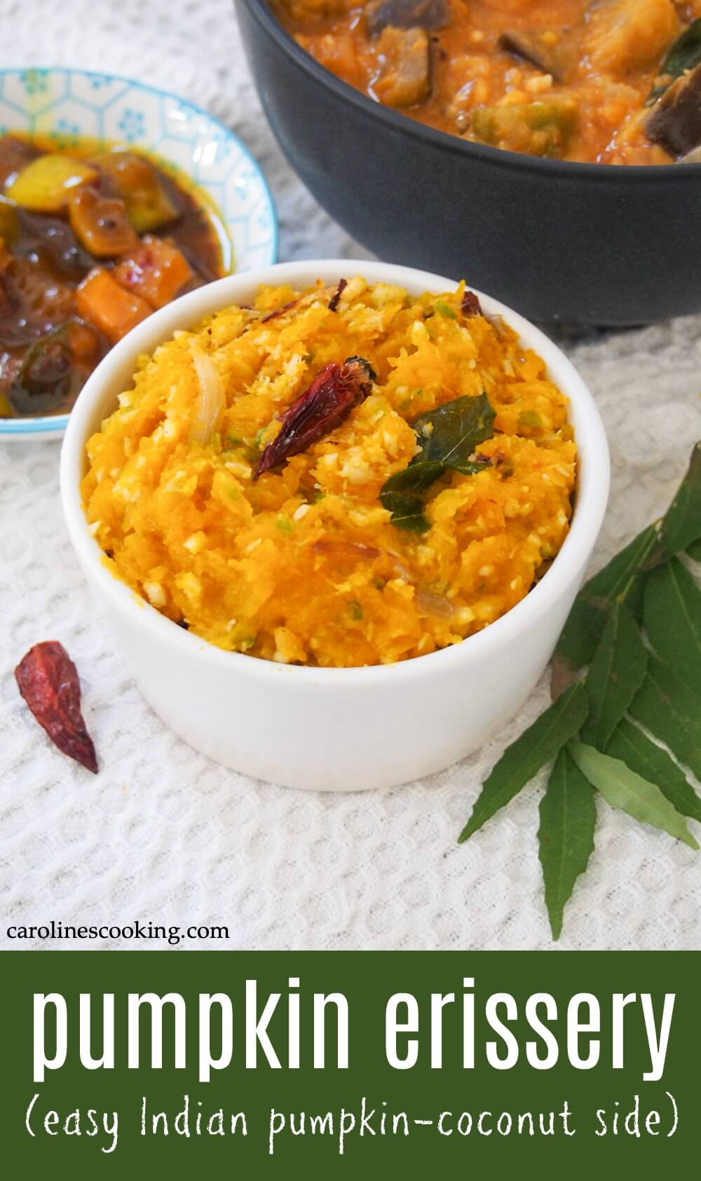 Pumpkin erissery is an easy and comforting Indian side dish combining pumpkin with coconut and relatively simple spicing. It's light and bright and pairs perfectly with a range of other dishes.