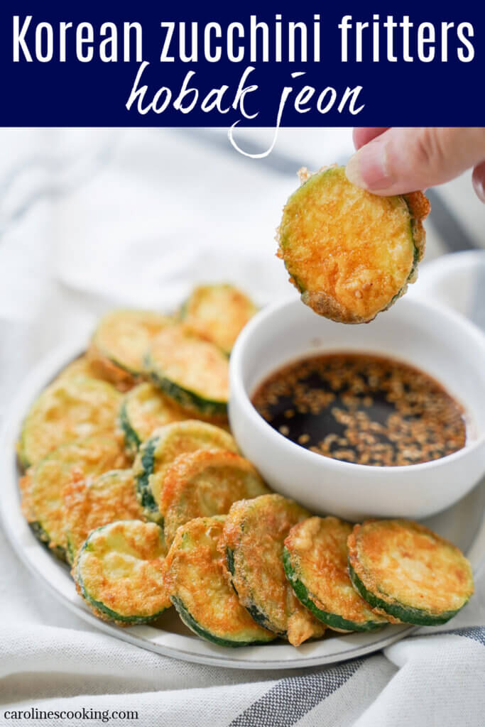 Korean zucchini fritters, hobak jeon, are super simple lightly battered slices of zucchini, served with a light dipping sauce. Easy to make and super snackable.