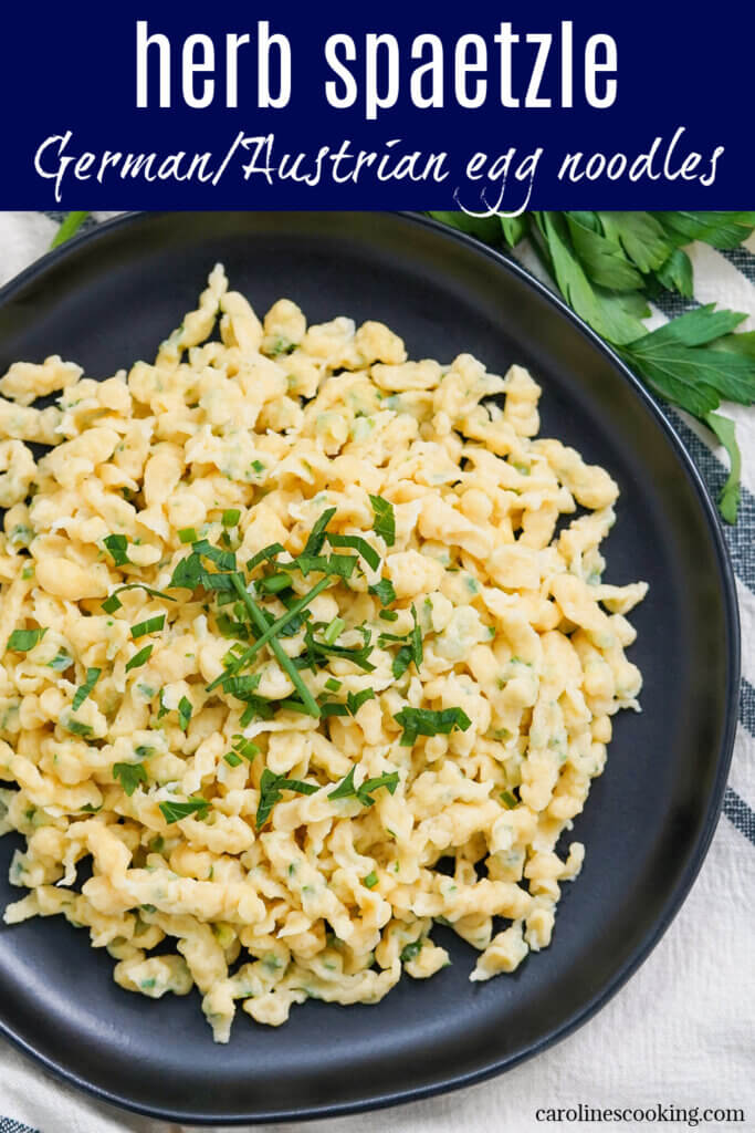 Herb spaetzle are easy to make and tasty both as a side or on their own with butter, herbs and optional cheese. Deliciously comforting.